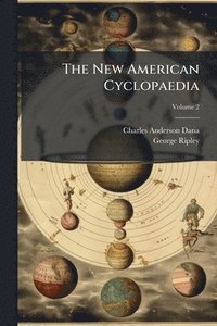 bokomslag The New American Cyclopaedia