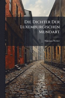 bokomslag Dichter Der Luxemburgischen Mundart