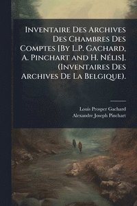bokomslag Inventaire Des Archives Des Chambres Des Comptes [By L.P. Gachard, A. Pinchart and H. NÃ(c)lis]. (Inventaires Des Archives De La Belgique).