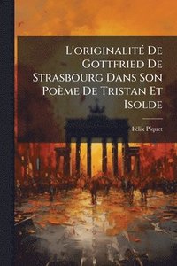 bokomslag L'originalitÃ(c) De Gottfried De Strasbourg Dans Son Poème De Tristan Et Isolde