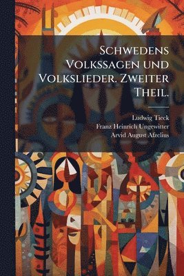 bokomslag Schwedens Volkssagen und Volkslieder. Zweiter Theil.
