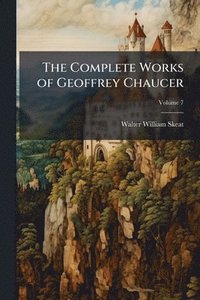 bokomslag Complete Works of Geoffrey Chaucer