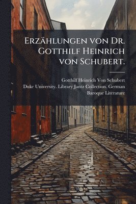 bokomslag Erzählungen von Dr. Gotthilf Heinrich von Schubert.