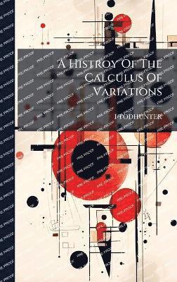 bokomslag Histroy Of The Calculus Of Variations