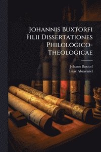 bokomslag Johannis Buxtorfi Filii Dissertationes Philologico-Theologicae