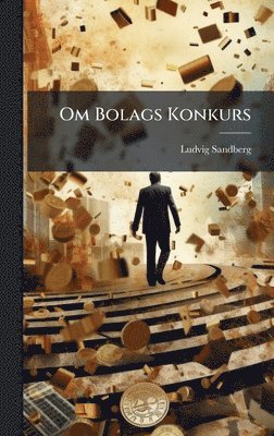 Ludvig Sandberg - Om Bolags Konkurs, Inbunden