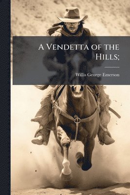 Willis George Emerson - Vendetta of the Hills;, Häftad