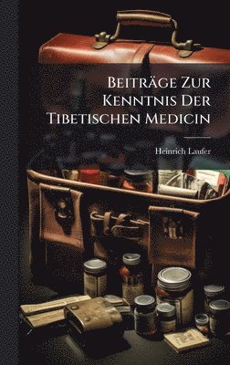 bokomslag Beiträge Zur Kenntnis Der Tibetischen Medicin