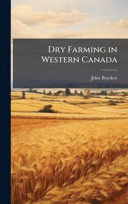 bokomslag Dry Farming in Western Canada