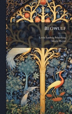 Levin Ludwig Schã1/4cking, Moriz Heyne - BeÃ3wulf, Inbunden