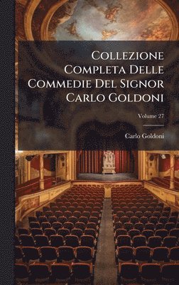 bokomslag Collezione Completa Delle Commedie Del Signor Carlo Goldoni