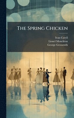 Ivan Caryll, Lionel Monckton, George Grossmith - Spring Chicken, Inbunden
