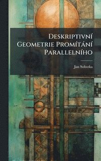 bokomslag DeskriptivnÃ- Geometrie PromÃ-tànÃ- ParallelnÃ-ho