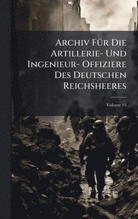 bokomslag Archiv FÃ1/4r Die Artillerie- Und Ingenieur- Offiziere Des Deutschen Reichsheeres