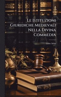 bokomslag Le Istituzioni Giuridiche Medievali Nella Divina Commedia