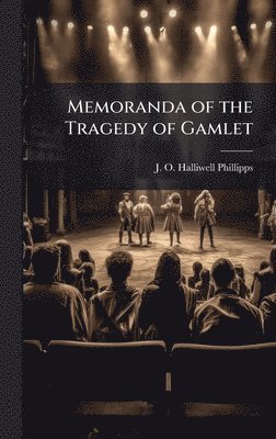 J O Halliwell-Phillipps - Memoranda of the Tragedy of Gamlet, Inbunden