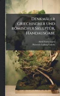 bokomslag Denkmäler griechischer und römischer Skulptur, Handausgabe