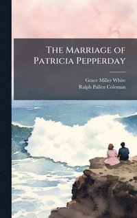 bokomslag The Marriage of Patricia Pepperday