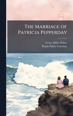 bokomslag The Marriage of Patricia Pepperday