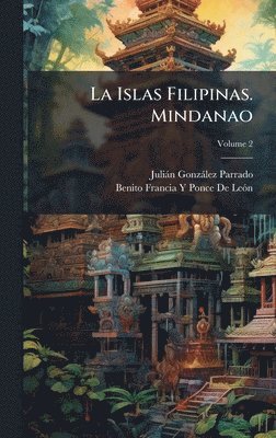 bokomslag La Islas Filipinas. Mindanao