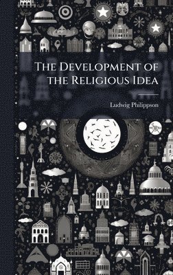 bokomslag The Development of the Religious Idea