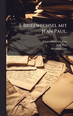 bokomslag I. Briefwechsel mit Jean Paul.