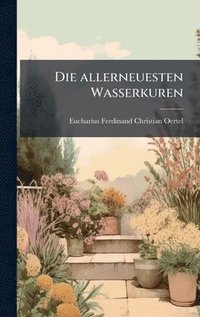 bokomslag Die allerneuesten Wasserkuren