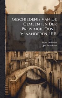 bokomslag Geschiedenis Van De Gemeenten Der Provincie Oost-Vlaanderen, 1E R