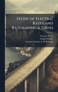 bokomslag Study of Electric Rates and Ratemaking a Thesis