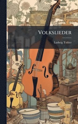 Ludwig Tobler - Volkslieder, Inbunden