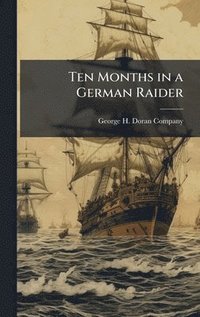 bokomslag Ten Months in a German Raider
