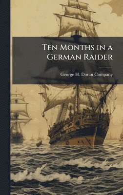 bokomslag Ten Months in a German Raider