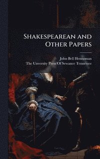 bokomslag Shakespearean and Other Papers