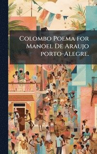 bokomslag Colombo Poema for Manoel De Araujo porto-Alegre.