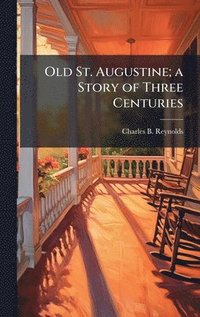 bokomslag Old St. Augustine; a Story of Three Centuries