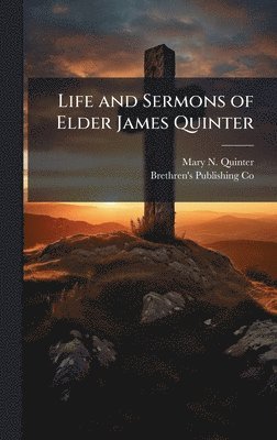 bokomslag Life and Sermons of Elder James Quinter