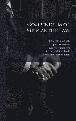 John William Smith, John Macdonell, George Humphreys - Compendium of Mercantile Law, Inbunden