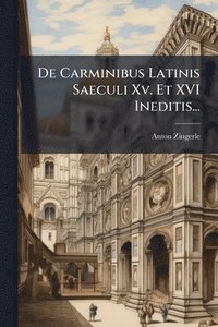 bokomslag De Carminibus Latinis Saeculi Xv. Et XVI Ineditis...