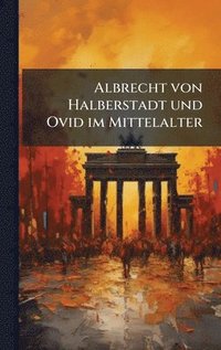bokomslag Albrecht von Halberstadt und Ovid im Mittelalter