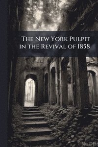 bokomslag New York Pulpit in the Revival of 1858