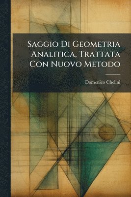 bokomslag Saggio Di Geometria Analitica, Trattata Con Nuovo Metodo