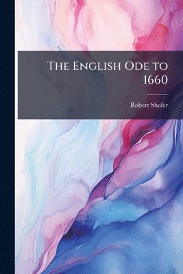 Robert Shafer - English Ode to 1660, Häftad