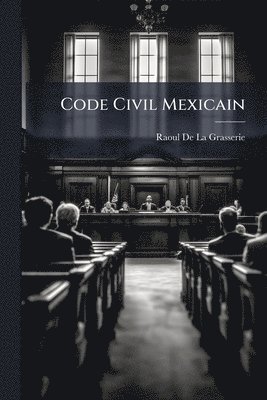 Raoul De La Grasserie - Code Civil Mexicain, Häftad