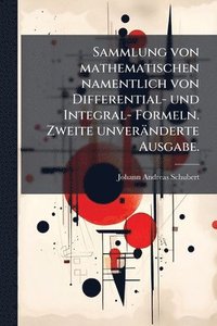 bokomslag Sammlung von mathematischen namentlich von Differential- und Integral- Formeln. Zweite unveränderte Ausgabe.