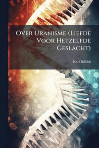 bokomslag Over Uranisme (Liefde Voor Hetzelfde Geslacht)