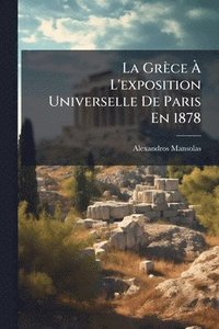 bokomslag Grèce Ã¿ L'exposition Universelle De Paris En 1878