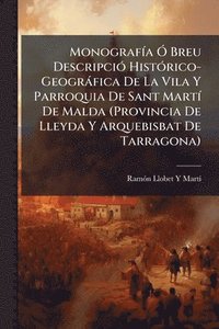 bokomslag MonografÃ-a Ã" Breu DescripciÃ3 HistÃ3rico-Geogràfica De La Vila Y Parroquia De Sant MartÃ- De Malda (Provincia De Lleyda Y Arquebisbat De Tarragona)