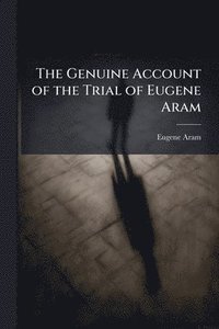 bokomslag Genuine Account of the Trial of Eugene Aram