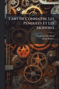 bokomslag L'art De ConnaÃ(R)tre Les Pendules Et Les Montres