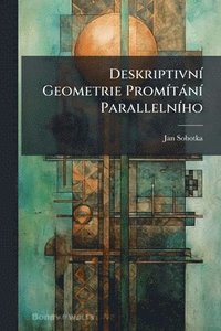 bokomslag DeskriptivnÃ- Geometrie PromÃ-tànÃ- ParallelnÃ-ho
